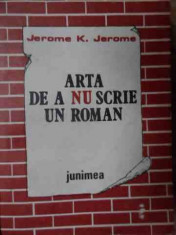 Arta De A Nu Scrie Un Roman - Jerome K. Jerome ,522211 foto