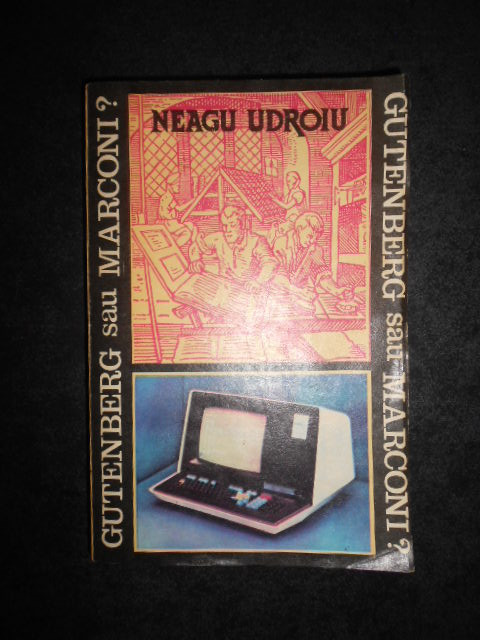 Neagu Udroiu - Gutenberg sau Marconi?