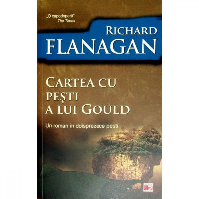 Cartea cu pesti a lui Gould. un Roman in Doisprezece pesti - Richard Flanagan foto