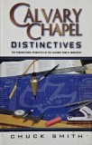 Calvary Chapel Distinctives. The Foundational Principles of the Calvary Chapel Movement - Chuck Smith