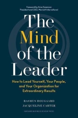 The Mind of the Leader: How to Lead Yourself, Your People, and Your Organization for Extraordinary Results foto