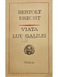 Bertolt Brecht - Viata lui Galilei (Editia: 1972)