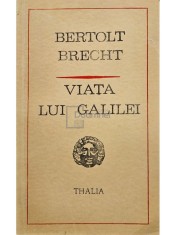 Bertolt Brecht - Viata lui Galilei (Editia: 1972) foto