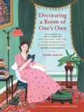 Decorating a Room of One&#039;s Own: Conversations on Interior Design with Miss Havisham, Jane Eyre, Victor Frankenstein, Elizabeth Bennet, Ishmael, and Ot