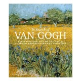 In Search of Van Gogh: Capturing the Life of the Artist Through Photographs and Paintings
