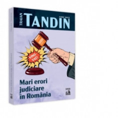 Mari erori judiciare in Romania - Traian Tandin