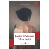 Varsta fragila - Donatella Di Pietrantonio