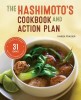 Hashimoto&#039;s Cookbook and Action Plan: 31 Days to Eliminate Toxins and Restore Thyroid Health Through Diet