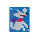 Un Lazo a la Luna/Moon Rope: Una Leyenda Peruana/A Peruvian Folktale