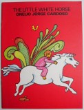 The Little White Horse - Onelio Jorge Cardoso, Carte in Engleza
