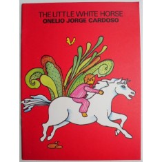 The Little White Horse &ndash; Onelio Jorge Cardoso