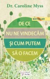 De Ce Nu Ne Vindecam Si Cum Putem Sa O Facem? ,Caroline Myss - Editura For You