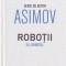 Isaac Asimov - Eu, Robotul