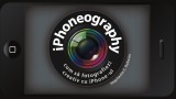 iPhoneography. Cum să fotografiezi creativ cu iPhone-ul
