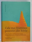 CELE MAI FRUMOASE POVESTIRI DIN BIBLIE , PRIMUL LEGAMANT , traduse de MONICA BROSTEANU si FRANCISCA BALTACEANU , 2013 * EDITIE CARTONATA