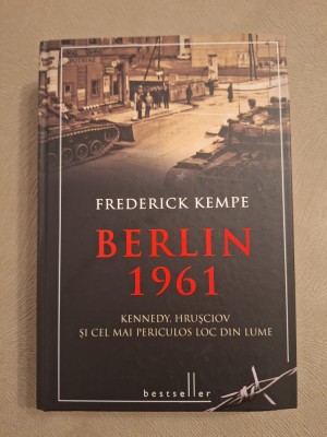 Berlin 1961. Kennedy, Hrusciov si cel mai periculos loc din lume foto