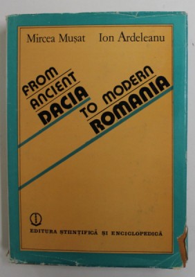 FROM ANCIENT DACIA TO MODERN ROMANIA by MIRCEA MUSAT and ION ARDELEANU , 1985 foto