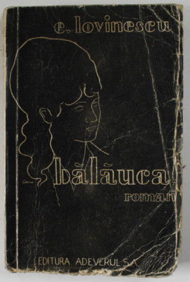BALAUCA , roman de EUGEN LOVINESCU , EDITIE INTERBELICA foto