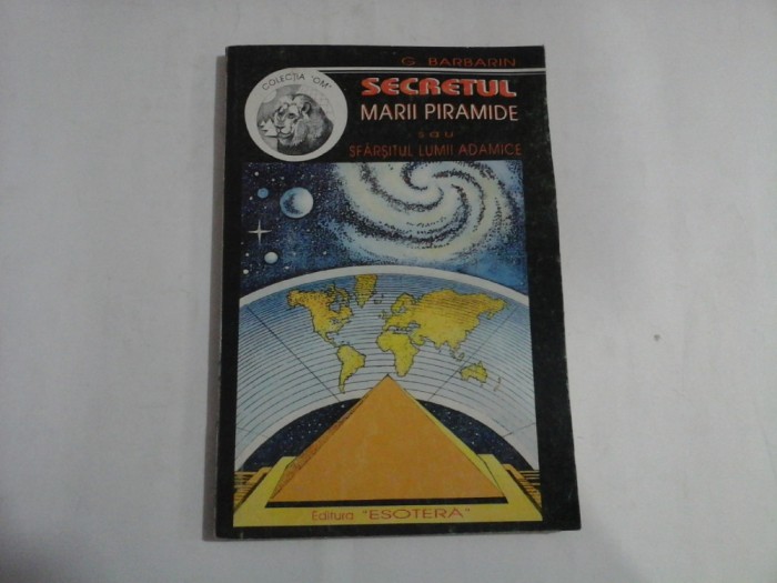 SECRETUL MARII PIRAMIDE sau SFARSITUL LUMII ADAMICE - G. BARBARIN