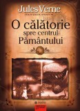 O călătorie spre centrul Păm&acirc;ntului - Jules Verne