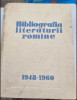 BIBLIOGRAFIA LITERATURII ROMANE 1948-1960 - TUDOR VIANU