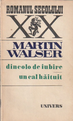 MARTIN WALSER - DINCOLO DE IUBIRE. UN CAL HAITUIT ( RS XX ) foto