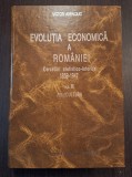 EVOLUTIA ECONOMICA A ROMANIEI 1859-1947 - VOL II - AGRICULTURA - VICTOR AXENCIUC
