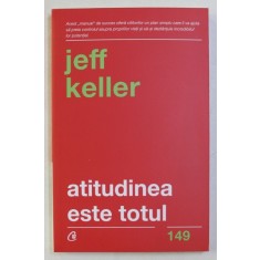 ATITUDINEA ESTE TOTUL ! de JEFF KELLER , 2018