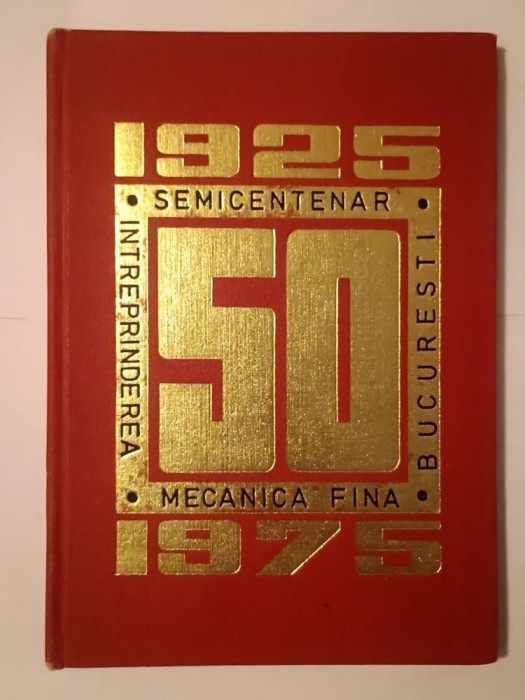 &Icirc;ntreprinderea Mecanică Fină București: 1925-1975 (semicentenar)
