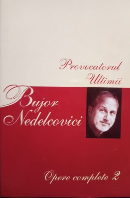 Bujor Nelecovici - Provocatorul * Ultimii ( OPERE COMPLETE vol. 2 ) foto