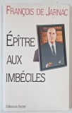 EPITRE AUX IMBECILES par FRANCOIS DE JARNAC , 1996