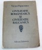 CIVILIZATIE ROMANEASCA SI CIVILIZATIE BALCANICA-VICTOR PAPACOSTEA BUCURESTI 1983