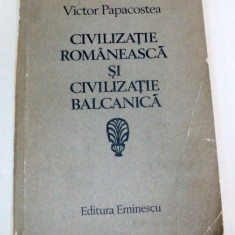 CIVILIZATIE ROMANEASCA SI CIVILIZATIE BALCANICA-VICTOR PAPACOSTEA BUCURESTI 1983