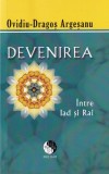 Ovidiu-Dragos Argesanu - Devenirea. Intre Iad si Rai