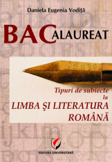 Bacalaureat. Tipuri de subiecte la limba si literatura romana - Daniela Eugenia Vodita foto