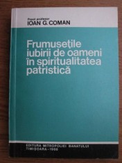 Frumusetile iubirii de oameni in spiritualitatea patristica / Ioan G. Coman