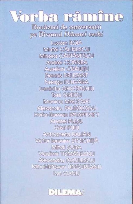 VORBA RAMANE. DOUAZECI DE CONVERSATII PE DIVANUL DILEMEI VECHI-LUCIAN BOIA, MATEI CALINESCU, MIRCEA CARTARE-266816