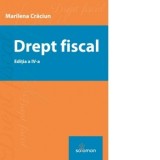 Drept fiscal. Editia a IV-a - Marilena Craciun