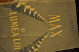 Max și Lumea Lui - Lia Peltz, Editura de Stat 1957, Roman, 568 Pagini, Beletristica