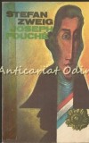 Joseph Fouche. Portretul unui om politic - Stefan Zweig, editura Univers, Bucuresti 1981, 253 pagini
