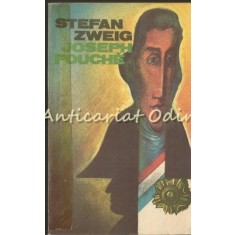 Joseph Fouche. Portretul Unui Om Politic - Stefan Zweig