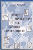 Carte Morti Misterioase Istorie Contemporana Jacques de Launay - Enigme Istorice Romana