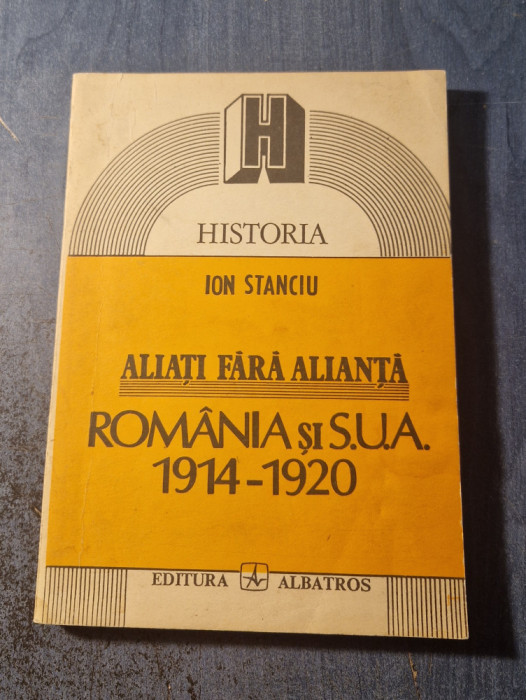 Aliati fara alianta Romania - SUA 1914 - 1930 Ion Stanciu