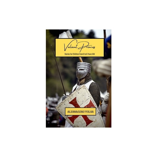 Valiant Princes: Stories for Children from 0 to 6 Years Old