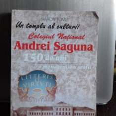 UN TEMPLU AL CULTURII COLEGIUL NATIONAL ANDREI SAGUNA 150 ANI - SIMION TOMA