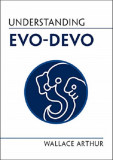 Understanding Evo-Devo | Wallace Arthur, Cambridge University Press