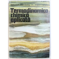 TERMODINAMICA CHIMICA APLICATA de SOLOMON STERNBERG si FLORIN DANES , 1978