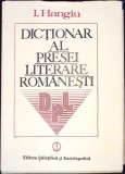 DICTIONAR AL PRESEI LITERARE ROMANESTI 1790-1982-I. HANGIU-359473