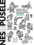 Nesupusele, vol. 1. 100 de femei pentru 100 de ani de Romanie moderna