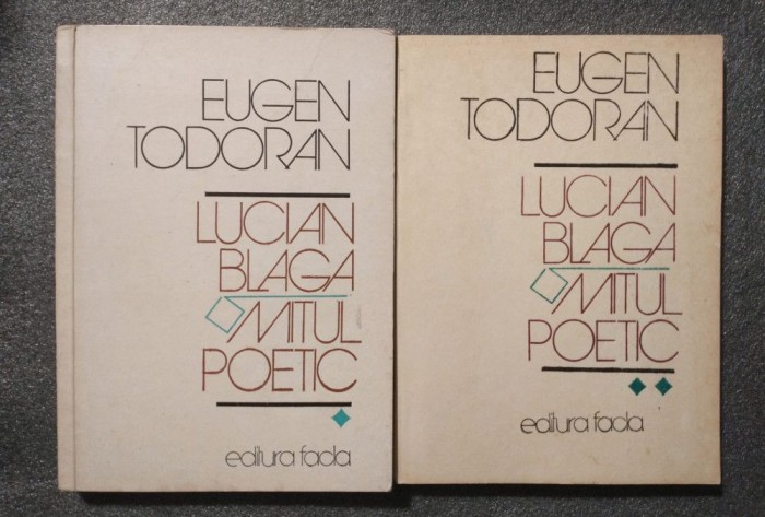 Eugen Todoran - Lucian Blaga: mitul poetic (2 vol.) + Mitul dramatic